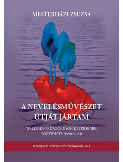 A nevelésművészet útját jártam