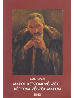Makói képzőművészek - képzőművészek Makón