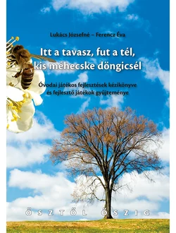 Itt a tavasz, fut a tél, kis méhecske döngicsél