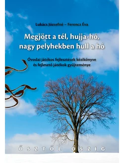 Megjött a tél, hujja-hó, nagy pelyhekben hull a hó