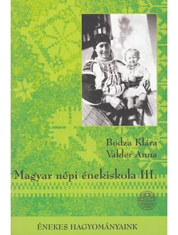Magyar népi énekiskola III.