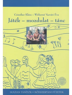 Játék - mozdulat - tánc