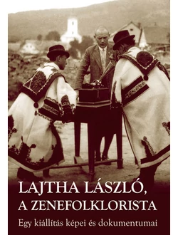 Lajtha László, a zenefolklorista