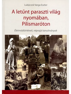 A letűnt paraszti világ nyomában, Pilismaróton