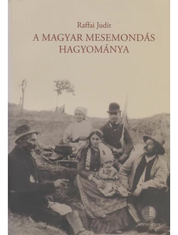 A magyar mesemondás hagyománya