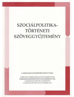 Szociálpolitika-történeti szöveggyűjtemény