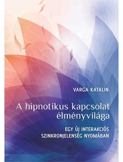A hipnotikus kapcsolat élményvilága