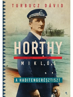Horthy Miklós, a haditengerésztiszt