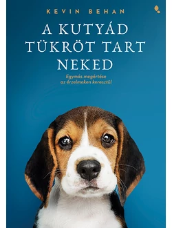 A kutyád tükröt tart neked