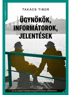 Ügynökök, informátorok, jelentések