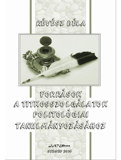 Források a titkosszolgálatok politológiai tanulmányozásához