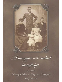 A magyar úri család konyhája