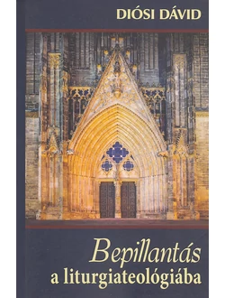 Bepillantás a liturgiateológiába