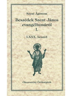 Beszédek Szent János evangéliumáról I.
