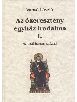 Az ókeresztény egyház irodalma I.