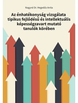 Az énhatékonyság vizsgálata tipikus fejlődésű és intellektuális képességzavart mutató tanulók körében