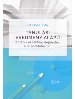 Tanulási eredmény alapú tanterv- és tantárgyfejlesztés a felsőoktatásban
