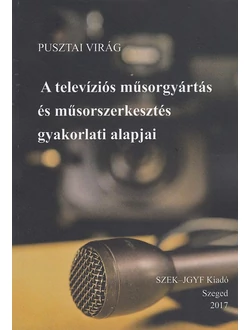 A televíziós műsorgyártás és műsorszerkesztés gyakorlati alapjai