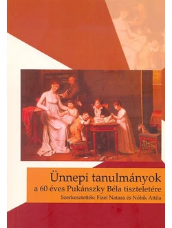Ünnepi tanulmányok a 60 éves Pukánszky Béla tiszteletére