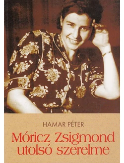 Móricz Zsigmond utolsó szerelme