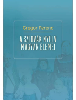 A szlovák nyelv magyar elemei