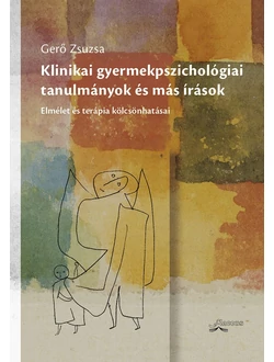 Klinikai gyermekpszichológiai tanulmányok és más írások
