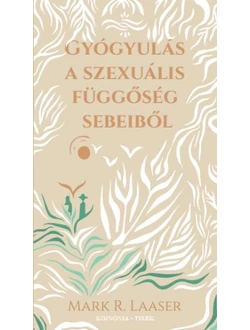 Gyógyulás a szexuális függőség sebeiből