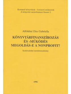 Könyvtárfinanszírozás és -működés. Megoldás-e a nonprofit?