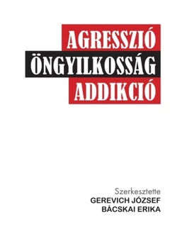 Agresszió, öngyilkosság, addikció