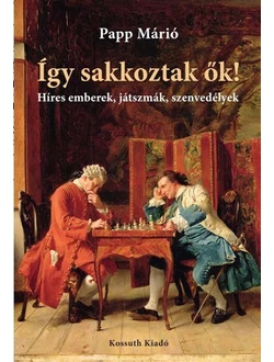 Így sakkoztak ők!