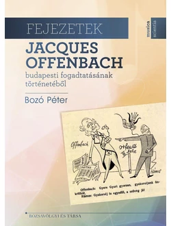 Fejezetek Jacques Offenbach budapesti fogadtatásának történetéből