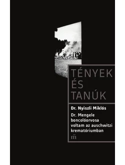 Dr. Mengele boncolóorvosa voltam az auschwitzi krematóriumban