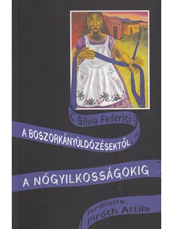 A boszorkányüldözésektől a nőgyilkosságokig