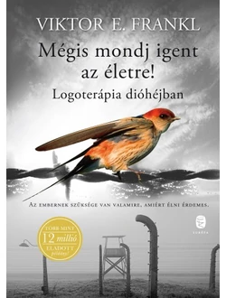 Mégis mondj igent az életre!
