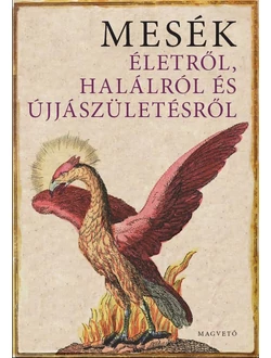 Mesék életről, halálról és újjászületésről