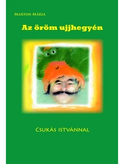 Az öröm ujjhegyén - Csukás Istvánnal