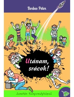 Utánam, srácok!