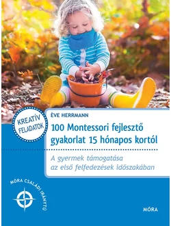 100 Montessori fejlesztő gyakorlat 15 hónapos kortól