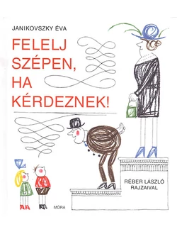 Felelj szépen, ha kérdeznek!