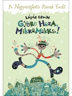 Gyere haza, Mikkamakka!