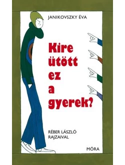 Kire ütött ez a gyerek?