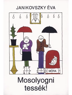 Mosolyogni tessék!