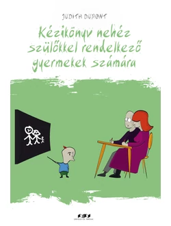 Kézikönyv nehezen kezelhető szülőkkel rendelkező gyermekek számára