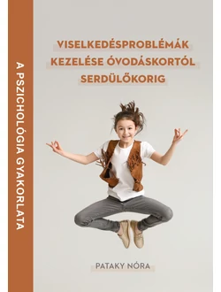 Viselkedésproblémák kezelése óvodáskortól serdülőkorig