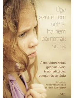 Úgy szerettem volna, ha nem bántottak volna