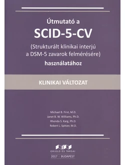 Útmutató a SCID-5-CV (Strukturált klinikai interjú a DSM-5 zavarok felmérésére) használatához
