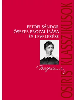 Petőfi Sándor összes prózai írása és levelezése