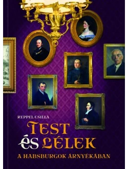 Test és lélek a Habsburgok árnyékában
