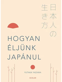 Hogyan éljünk japánul