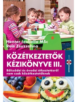 Közétkeztetők kézikönyve III.